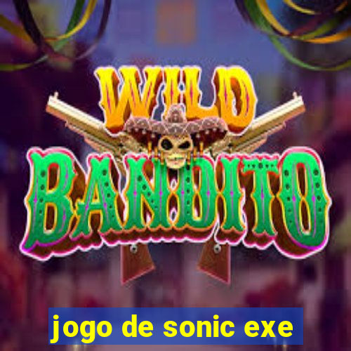 jogo de sonic exe